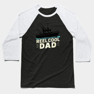 Reel Cool Dad Fishing Dad Baseball T-Shirt